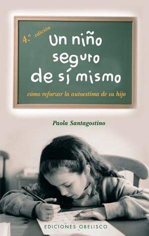 UN NIÑO SEGURO DE SI MISMO.COMO REFORZAR LA AUTOESTIMA DE SU | 9788497772044 | SANTAGOSTINO,PAOLA | Llibreria Geli - Llibreria Online de Girona - Comprar llibres en català i castellà