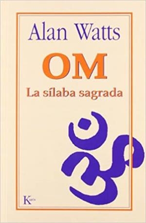 OM,LA SILABA SAGRADA(8ª EDICIÓN) | 9788472452374 | WATTS,ALAN | Llibreria Geli - Llibreria Online de Girona - Comprar llibres en català i castellà