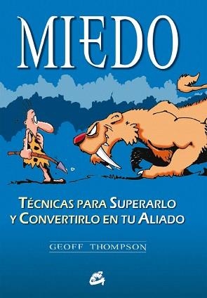 MIEDO.TECNICAS PARA SUPERARLO Y CONVERTIRLO EN TU ALIADO | 9788484450870 | THOMPSON,GEOFF | Libreria Geli - Librería Online de Girona - Comprar libros en catalán y castellano