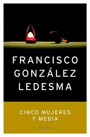 CINCO MUJERES Y MEDIA | 9788408057949 | GONZALEZ LEDESMA,FRANCISCO | Libreria Geli - Librería Online de Girona - Comprar libros en catalán y castellano