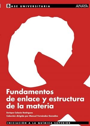FUNDAMENTOS DE ENLACE Y ESTRUCTURA DE LA MATERIA | 9788466731485 | COLACIO RODRIGUEZ,ENRIQUE | Libreria Geli - Librería Online de Girona - Comprar libros en catalán y castellano