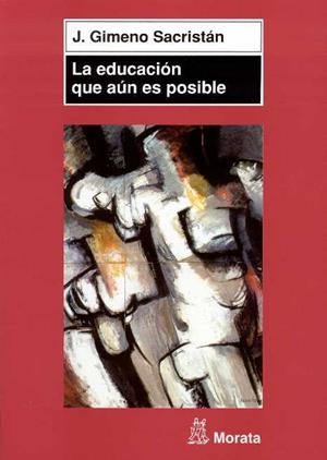 LA EDUCACION QUE AUN ES POSIBLE | 9788471125002 | GIMENO SACRISTAN,JOSE | Llibreria Geli - Llibreria Online de Girona - Comprar llibres en català i castellà