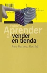 APRENDER A VENDER EN TIENDA | 9788449317491 | MARTINEZ,PERE | Libreria Geli - Librería Online de Girona - Comprar libros en catalán y castellano