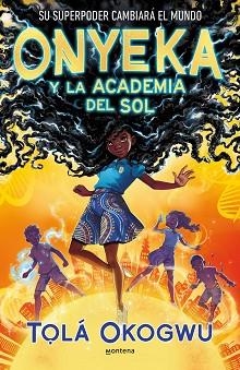 ONYEKA Y LA ACADEMIA DEL SOL | 9788419421456 | OKOGWU,TOLÁ | Libreria Geli - Librería Online de Girona - Comprar libros en catalán y castellano