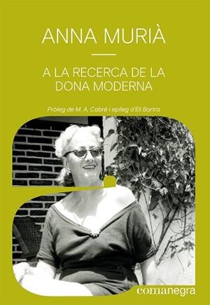 A LA RECERCA DE LA DONA MODERNA | 9788418857836 | MURIÀ ROMANÍ,ANNA | Libreria Geli - Librería Online de Girona - Comprar libros en catalán y castellano