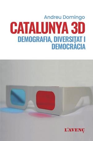 CATALUNYA 3D(DEMOGRAFIA, DIVERSITAT I DEMOCRÀCIA) | 9788418680236 | DOMINGO,ANDREU | Libreria Geli - Librería Online de Girona - Comprar libros en catalán y castellano