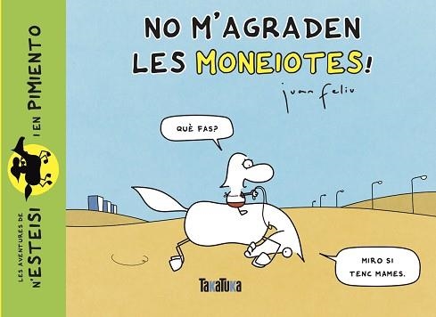 NO M’AGRADEN LES MONEIOTES! | 9788418821486 | FELIU SASTRE,JUAN | Libreria Geli - Librería Online de Girona - Comprar libros en catalán y castellano