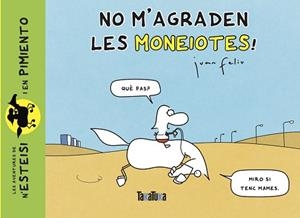 NO M’AGRADEN LES MONEIOTES! | 9788418821486 | FELIU SASTRE,JUAN | Libreria Geli - Librería Online de Girona - Comprar libros en catalán y castellano