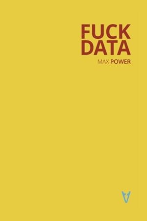 FUCK DATA | 9788412558111 | POWER,MAX | Libreria Geli - Librería Online de Girona - Comprar libros en catalán y castellano