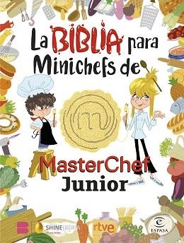 LA BIBLIA PARA MINICHEFS DE MASTERCHEF JUNIOR | 9788467066104 | SHINE/RTVE | Libreria Geli - Librería Online de Girona - Comprar libros en catalán y castellano