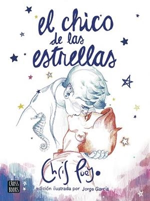 EL CHICO DE LAS ESTRELLAS(EDICIÓN ILUSTRADA POR JORGE GARCÍA) | 9788408260172 | PUEYO,CHRIS | Libreria Geli - Librería Online de Girona - Comprar libros en catalán y castellano