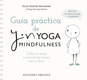 GUÍA PRÁCTICA DE YIN YOGA MINDFULNESS.CALMA TU MENTE Y AUMENTA TU ENERGÍA. TODO COMIENZA QUÍ Y AHORA | 9788491119326 | MARTÍN MOLINERO,OLGA | Llibreria Geli - Llibreria Online de Girona - Comprar llibres en català i castellà