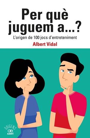 PER QUÈ JUGUEM A...? L'ORIGEN DE 100 JOCS D'ENTRETENIMENT | 9788472461833 | VIDAL GARCÍA,ALBERT | Libreria Geli - Librería Online de Girona - Comprar libros en catalán y castellano