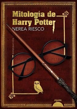 MITOLOGÍA DE HARRY POTTER | 9788491897767 | RIESCO,NEREA | Llibreria Geli - Llibreria Online de Girona - Comprar llibres en català i castellà