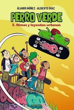PERRO VERDE 2: RIMAS Y LEYENDAS URBANAS | 9788469890936 | NÚÑEZ,ÁLVARO/DÍAZ,ALBERTO | Libreria Geli - Librería Online de Girona - Comprar libros en catalán y castellano