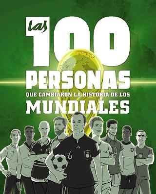 LAS 100 PERSONAS QUE CAMBIARON LA HISTORIA DE LOS MUNDIALES | 9788441546622 | GONZÁLEZ ROBLES,GUILLERMO | Libreria Geli - Librería Online de Girona - Comprar libros en catalán y castellano