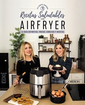 RECETAS SALUDABLES CON AIRFRYER.LA GUÍA DEFINITIVA, TRUCOS, CONSEJOS Y RECETAS | 9788441546820 | FIT HAPPY SISTERS,ANI Y SARA | Llibreria Geli - Llibreria Online de Girona - Comprar llibres en català i castellà