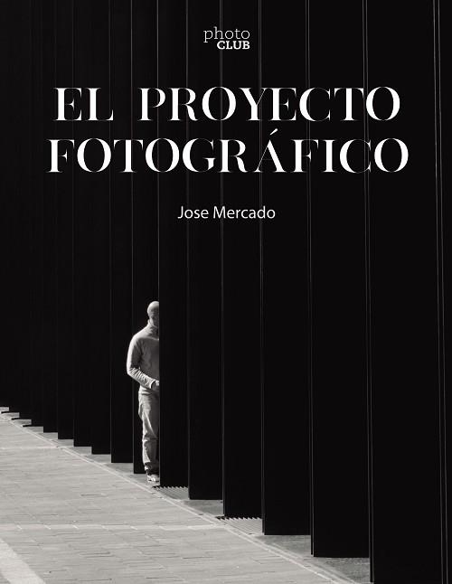 EL PROYECTO FOTOGRÁFICO | 9788441546851 | MERCADO,JOSE | Libreria Geli - Librería Online de Girona - Comprar libros en catalán y castellano