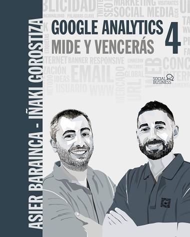 GOOGLE ANALYTICS 4. MIDE Y VENCERÁS | 9788441544116 | GOROSTIZA ESQUERDEIRO,IÑAKI/BARAINCA FONTAO,ASIER | Libreria Geli - Librería Online de Girona - Comprar libros en catalán y castellano