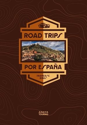 ROAD TRIPS POR ESPAÑA | 9788491584957 | RIBES GEGÚNDEZ,FRANCESC | Llibreria Geli - Llibreria Online de Girona - Comprar llibres en català i castellà