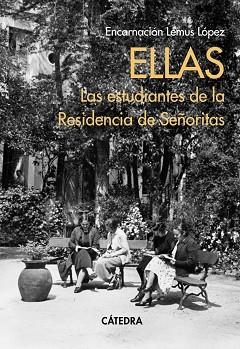 ELLAS.LAS ESTUDIANTES DE LA RESIDENCIA DE SEÑORITAS | 9788437645179 | LEMUS LÓPEZ,ENCARNACIÓN | Libreria Geli - Librería Online de Girona - Comprar libros en catalán y castellano