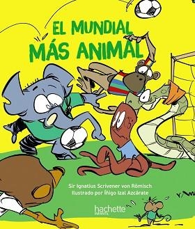 EL MUNDIAL MÁS ANIMAL(CASTELLÀ) | 9788419316165 | ESCRIVA DE ROMANI CANO,ÍÑIGO | Libreria Geli - Librería Online de Girona - Comprar libros en catalán y castellano