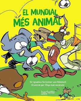 EL MUNDIAL MÉS ANIMAL(CATALÀ) | 9788419316172 | ESCRIVA DE ROMANI CANO,ÍÑIGO | Libreria Geli - Librería Online de Girona - Comprar libros en catalán y castellano