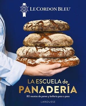 LA ESCUELA DE PANADERÍA.LE CORDON BLEU® | 9788419250100 | LAROUSSE EDITORIAL | Llibreria Geli - Llibreria Online de Girona - Comprar llibres en català i castellà