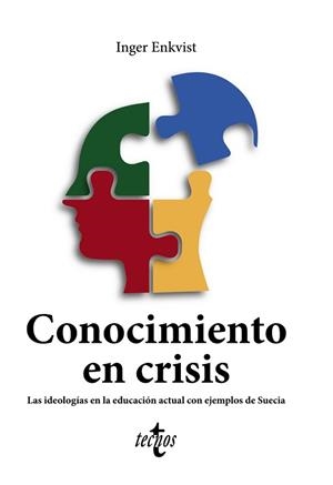 CONOCIMIENTO EN CRISIS.LAS IDEOLOGÍAS EN LA EDUCACIÓN ACTUAL CON EJEMPLOS DE SUECIA | 9788430986835 | ENKVIST,INGER KRISTINA | Libreria Geli - Librería Online de Girona - Comprar libros en catalán y castellano