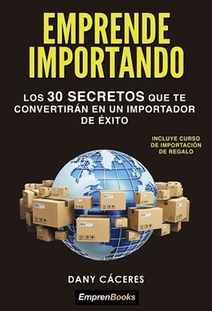 EMPRENDE IMPORTANDO | 9788417932558 | CACERES,DANY | Libreria Geli - Librería Online de Girona - Comprar libros en catalán y castellano