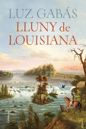 LLUNY DE LOUISIANA(PREMI PLANETA 2022) | 9788466430029 | GABÁS,LUZ | Libreria Geli - Librería Online de Girona - Comprar libros en catalán y castellano