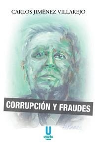 CORRUPCION Y FRAUDES | 9788412516647 | JIMENEZ VILLAREJO,CARLOS | Libreria Geli - Librería Online de Girona - Comprar libros en catalán y castellano