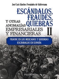 ESCÁNDALOS,FRAUDES,QUIEBRAS Y OTRAS ANOMALÍAS EMPRESARIALES Y FINANCIERAS-2 | 9788436847604 | SÁNCHEZ FERNÁNDEZ DE VALDERRAMA,JOSÉ LUIS | Llibreria Geli - Llibreria Online de Girona - Comprar llibres en català i castellà