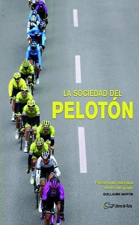 LA SOCIEDAD DEL PELOTÓN.FILOSOFÍA DEL INDIVIDUO DENTRO DEL GRUPO | 9788412324440 | MARTIN,GUILLAUME | Llibreria Geli - Llibreria Online de Girona - Comprar llibres en català i castellà
