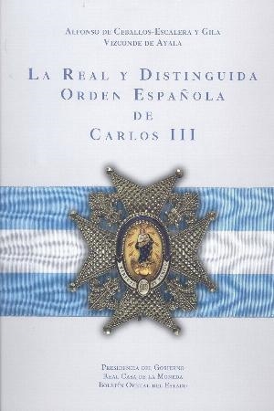 LA REAL Y DISTINGUIDA ORDEN ESPAÑOLA DE CARLOS III | 9788434023345 | CEBALLOS-ESCALERA Y GILA,ALFONSO DE | Libreria Geli - Librería Online de Girona - Comprar libros en catalán y castellano