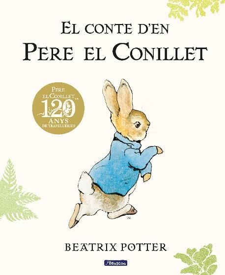 EL CONTE D'EN PERE EL CONILLET (EDICIÓ DEL 120È ANIVERSARI) | 9788448861865 | POTTER,BEATRIX | Libreria Geli - Librería Online de Girona - Comprar libros en catalán y castellano