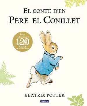 EL CONTE D'EN PERE EL CONILLET (EDICIÓ DEL 120È ANIVERSARI) | 9788448861865 | POTTER,BEATRIX | Libreria Geli - Librería Online de Girona - Comprar libros en catalán y castellano