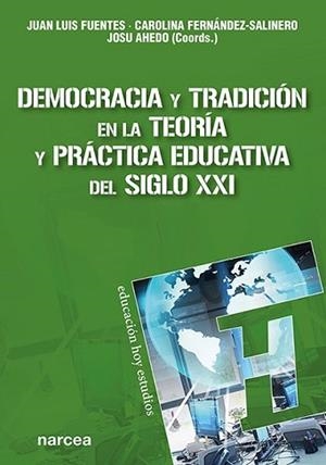 DEMOCRACIA Y TRADICIÓN EN LA TEORÍA Y PRÁCTICA EDUCATIVA DEL SIGLO XXI | 9788427729629 | FUENTES,JUAN LUIS/FERNÁNDEZ-SALINERO,CAROLINA/AHEDO,JOSU | Llibreria Geli - Llibreria Online de Girona - Comprar llibres en català i castellà