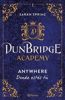 DUNBRIDGE ACADEMY.ANYWHERE | 9788408267522 | SPRINZ,SARAH | Libreria Geli - Librería Online de Girona - Comprar libros en catalán y castellano