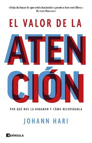EL VALOR DE LA ATENCIÓN.POR QUÉ NOS LA ROBARON Y CÓMO RECUPERARLA | 9788411001298 | HARI,JOHANN | Libreria Geli - Librería Online de Girona - Comprar libros en catalán y castellano
