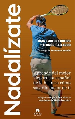NADALÍZATE.APRENDE DEL MEJOR DEPORTISTA ESPAÑOL DE LA HISTORIA CÓMO SACAR  LO MEJOR DE TI | 9788413442129 | CUBEIRO VILLAR,JUAN CARLOS/GALLARDO,LEONOR | Libreria Geli - Librería Online de Girona - Comprar libros en catalán y castellano
