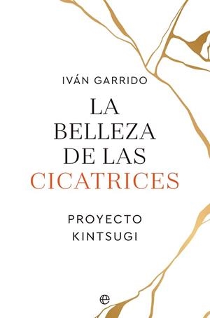 LA BELLEZA DE LAS CICATRICES.PROYECTO KINTSUGI | 9788413843995 | GARRIDO,IVÁN | Libreria Geli - Librería Online de Girona - Comprar libros en catalán y castellano