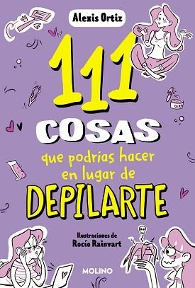 111 COSAS QUE PODRÍAS HACER EN LUGAR DE DEPILARTE | 9788427235144 | ORTIZ,ALEXIS | Libreria Geli - Librería Online de Girona - Comprar libros en catalán y castellano