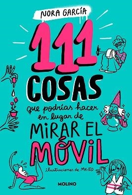 111 COSAS QUE PODRÍAS HACER EN LUGAR DE MIRAR EL MÓVIL | 9788427235755 | GARCÍA,NORA | Libreria Geli - Librería Online de Girona - Comprar libros en catalán y castellano