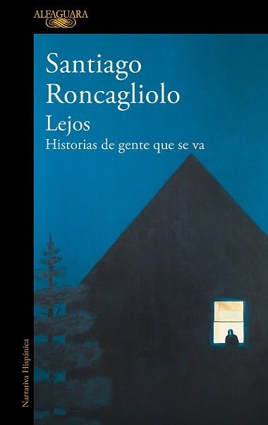 LEJOS.HISTORIAS DE GENTE QUE SE VA | 9788420454993 | RONCAGLIOLO,SANTIAGO | Libreria Geli - Librería Online de Girona - Comprar libros en catalán y castellano