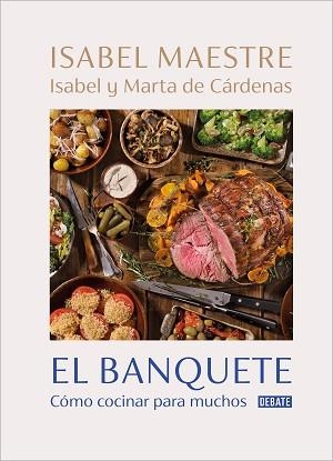 EL BANQUETE.CÓMO COCINAR PARA MUCHOS | 9788418967153 | MAESTRE,ISABEL/DE CÁRDENAS, MARTA/DE CÁRDENAS, ISABEL | Llibreria Geli - Llibreria Online de Girona - Comprar llibres en català i castellà