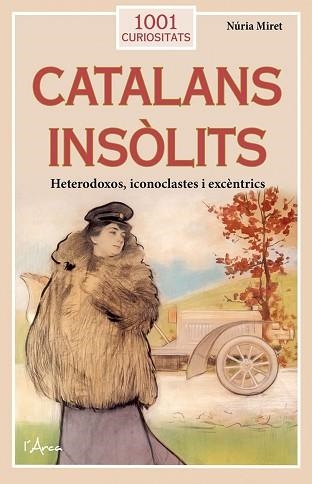 CATALANS INSÒLITS.HETERODOXOS, ICONOCLASTES I EXCÈNTRICS | 9788412589719 | MIRET I ANTOLÍ,NÚRIA | Libreria Geli - Librería Online de Girona - Comprar libros en catalán y castellano