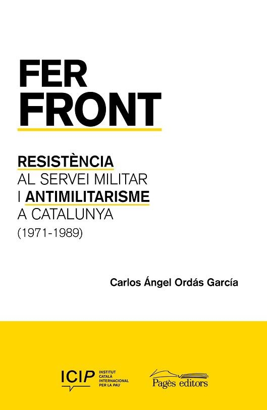FER FRONT.RESISTÈNCIA AL SERVEI MILITAR I ANTIMILITARISME A CATALUNYA (1971-1989) | 9788413034263 | ORDÁS GARCÍA,CARLOS ÁNGEL | Libreria Geli - Librería Online de Girona - Comprar libros en catalán y castellano
