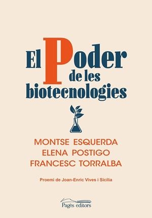 EL PODER DE LES BIOTECNOLOGIES | 9788413033693 | ESQUERDA ARESTÉ,MONTSE/POSTIGO SOLANA,ELENA/TORRALBA ROSELLÓ,FRANCESC | Llibreria Geli - Llibreria Online de Girona - Comprar llibres en català i castellà