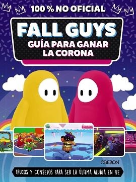 FALL GUYS. GUÍA PARA GANAR LA CORONA | 9788441546752 | ROBSON,EDDIE | Libreria Geli - Librería Online de Girona - Comprar libros en catalán y castellano